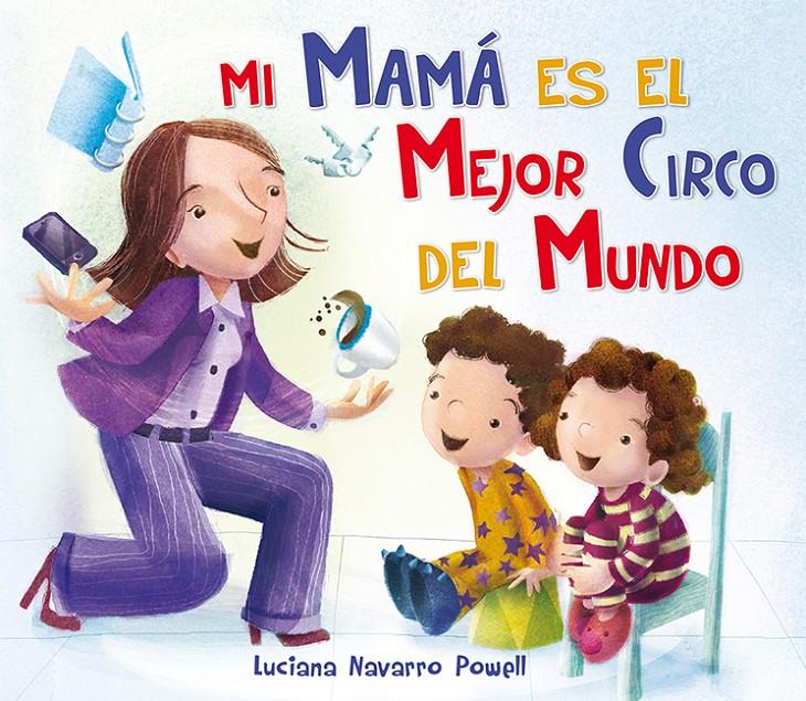 Mi mama es el mejor circo del mundo | 9788416117086 | Luciana Navarro