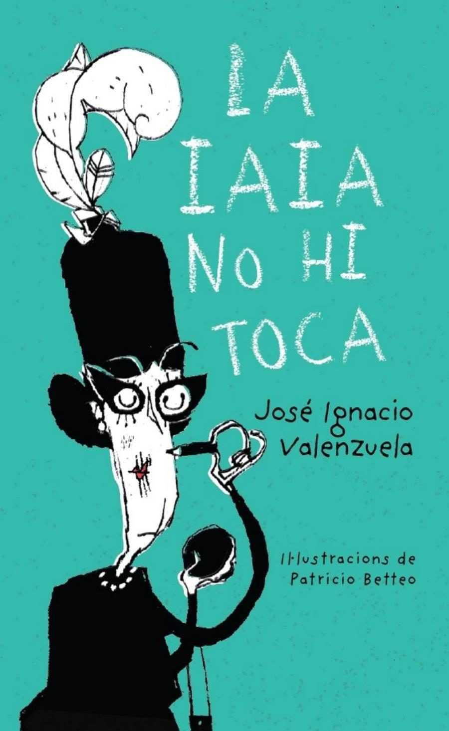 La iaia no hi toca | 9788416490486 | José Ignacio Valenzuela/Patricio Betteo (ilustr.)