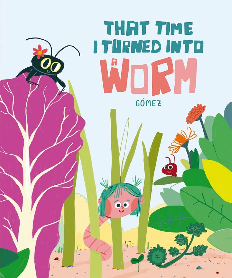 That Time I Turned Into a Worm | 9788410406025 | Gómez