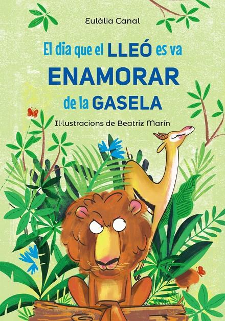 El dia que el lleó es va enamorar de la gasela | 9788448955823 | Canal, Eulàlia