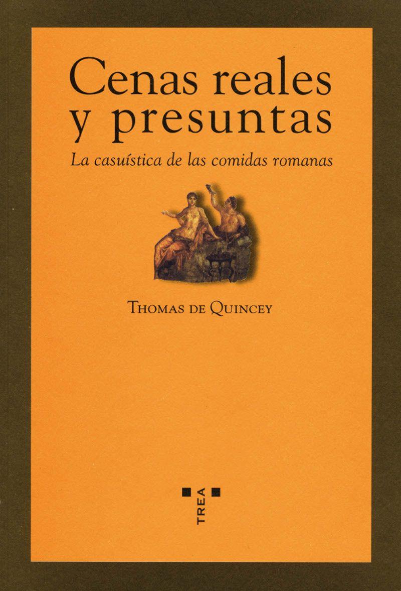 Cenas reales y presuntas. La casuística de las comidas romanas | 9788497042437 | Quincey, Thomas de