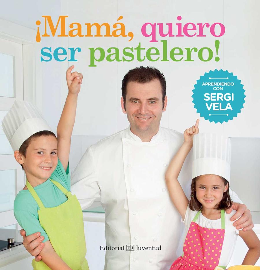 mamá, quiero ser pastelero! | 9788426142214 | Sergi Vela