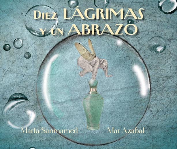 Diez lágrimas y un abrazo | 9788416147861 | Sanmamed, Marta