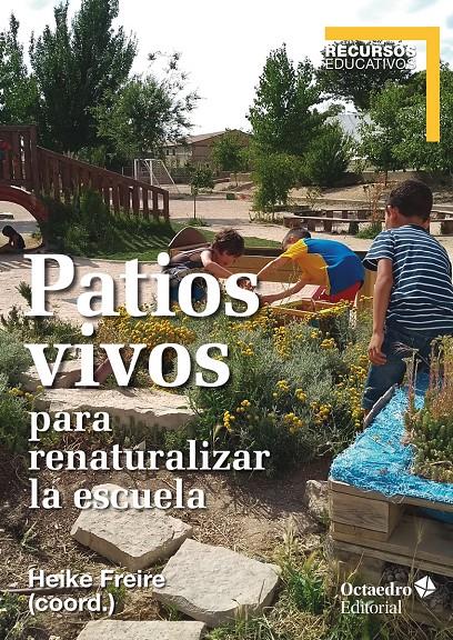 Patios vivos para renaturalizar la escuela | 9788418348235 | Freire Rodríguez, Heike