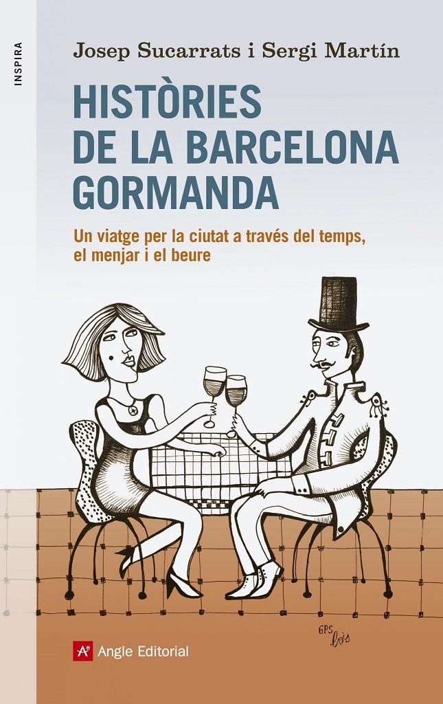 HISTÒRIES DE LA BARCELONA GORMANDA | 9788416139156 | Sucarrats Miró, Josep/Martín Lamata, Sergi