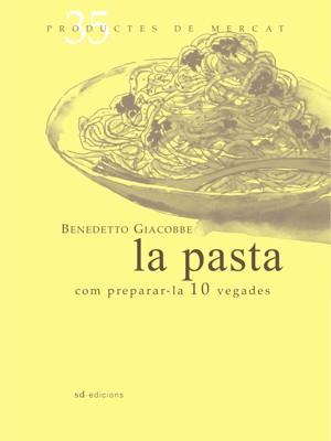 La pasta: Com preparar-la 10 vegades | 9788492607358 | Giacobbe, Benedetto