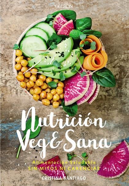 Nutrición veg&sana. Alimentación saludable sin mitos ni carencias | 9788441541726 | Santiago, Cristina