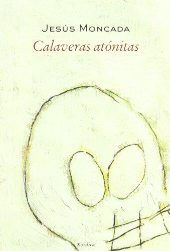 Calaveras atónitas | 9788488920744 | Moncada i Estruga, Jesús