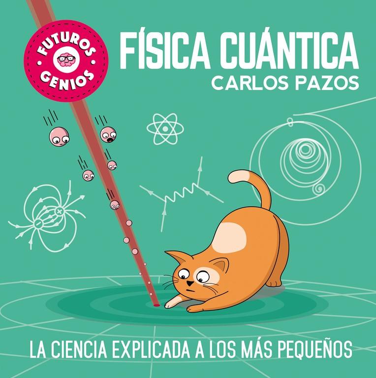 Física cuántica (Futuros Genios) | 9788448851934 | Pazos, Carlos