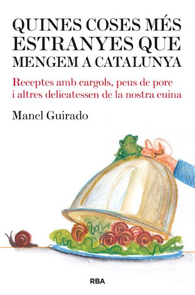 Quines coses mes extranyes que mengem a Catalunya | 9788482643182 | GUIRADO CABEZAS, MANEL