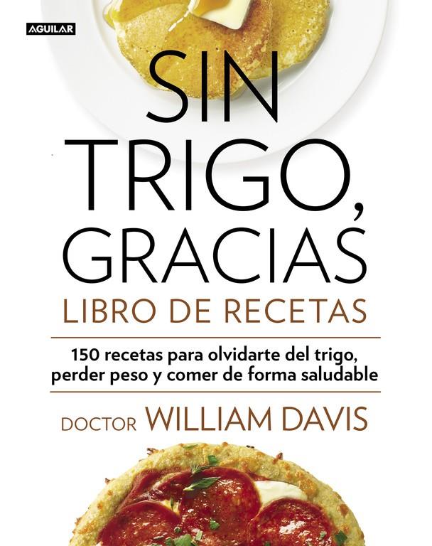 Sin trigo, gracias. Libro de recetas | 9788403014565 | DAVIS,WILLIAM