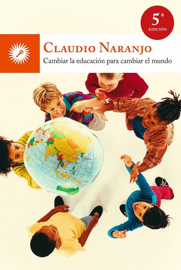 Cambiar la educación para cambiar el mundo | 9788495496959 | Claudio Naranjo