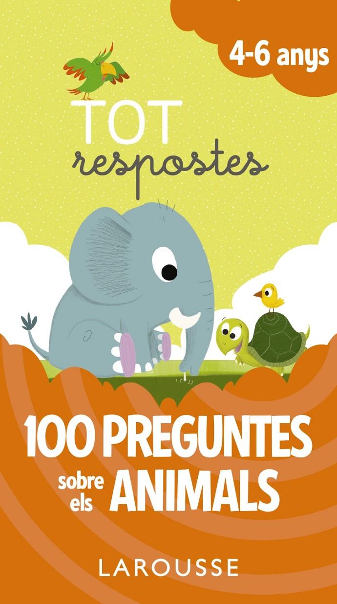 Tot respostes. 100 preguntes sobre els animals | 9788416984824 | Larousse Editorial