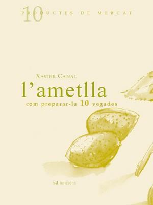 L'ametlla: Com preparar- la 10 vegades | 9788460997443 | Canal Cubinsá, Xavier