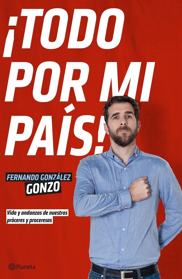 Todo por mi país! | 9788408140009 | Fernando González Gonzo