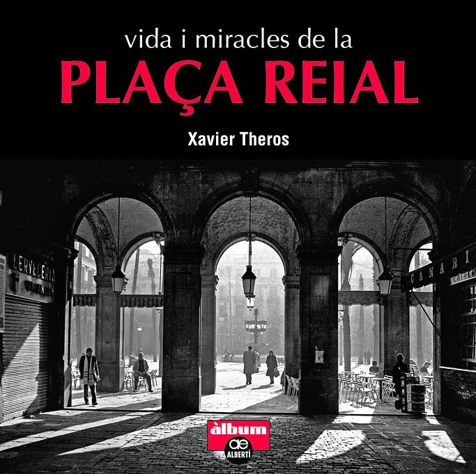 Vida i miracles de la plaça Reial | 9788472461710 | Theros, Xavier