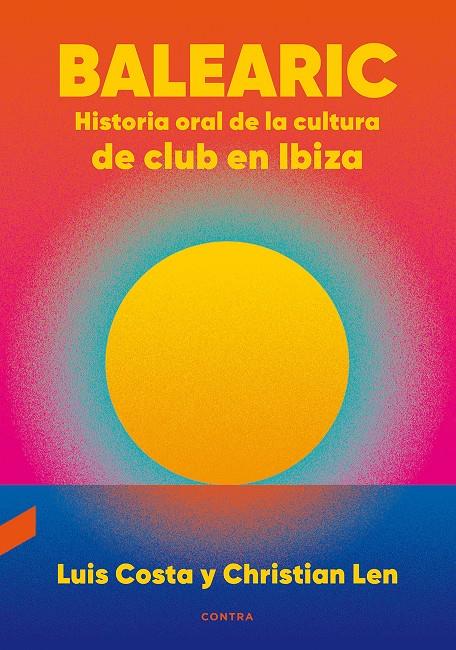 Balearic: Historia oral de la cultura de club en Ibiza | 9788418282270 | Costa Plans, Luis/Len Rosal, Christian