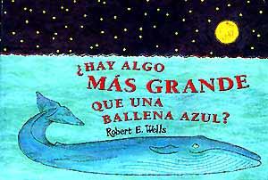 HAY ALGO MÁS GRANDE QUE UNA BALLENA AZUL? | 9788426130303 | Robert Wells
