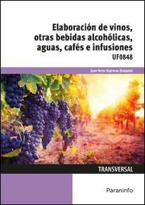 Elaboración de vinos, otras bebidas alcohólicas, aguas, cafés e infusiones | 9788428338011 | FERRER ESPINOSA, JUAN