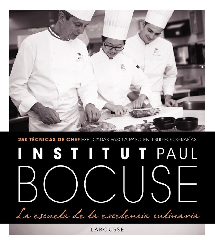 Institut Paul Bocuse. La escuela de la excelencia culinaria | 9788416984220 | Larousse Editorial