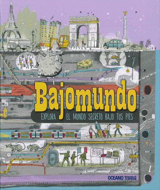 Bajomundo. Explora el mundo secreto bajo tus pies | 9786074008937 | Jane Prace  / James Gulliver Hancock