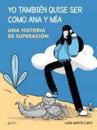 Yo también quise ser como Ana y Mia | 9788408229919 | Martín Curto, Leire