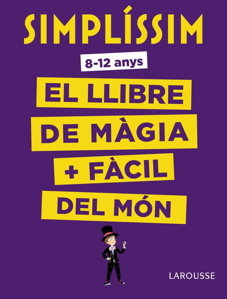 Simplíssim. El llibre de màgia més fàcil del món | 9788416984930 | Larousse Editorial