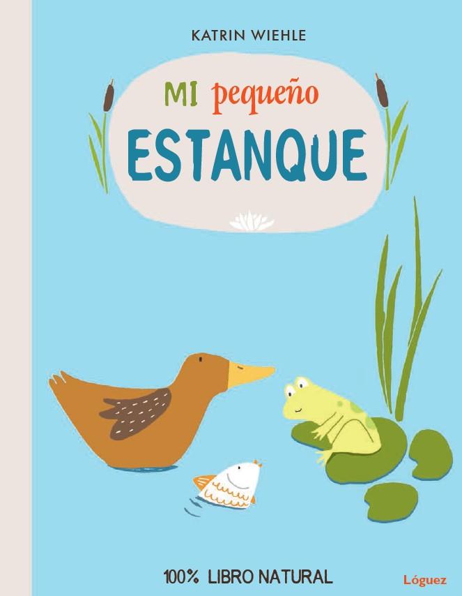 Mi pequeño estanque | 9788494273377 | Wiehle, Katrin