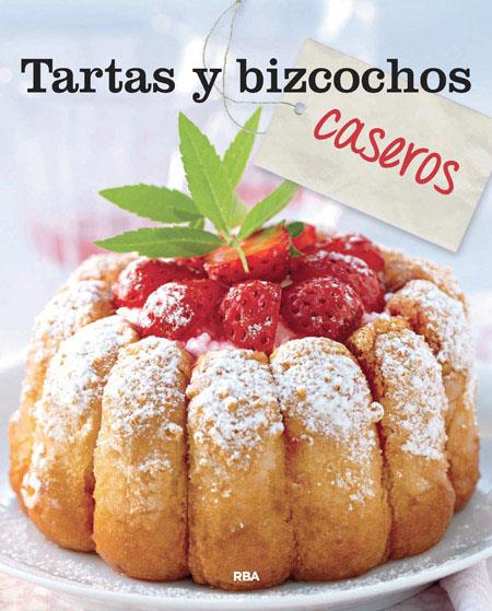 TARTAS Y BIZCOCHOS CASEROS | 9788490562680 | Carles Michele/Drouet Valerie/Karsenty Irene/Leteure Marie/Madani Catherine/Mery C./Mosnier Pascale/