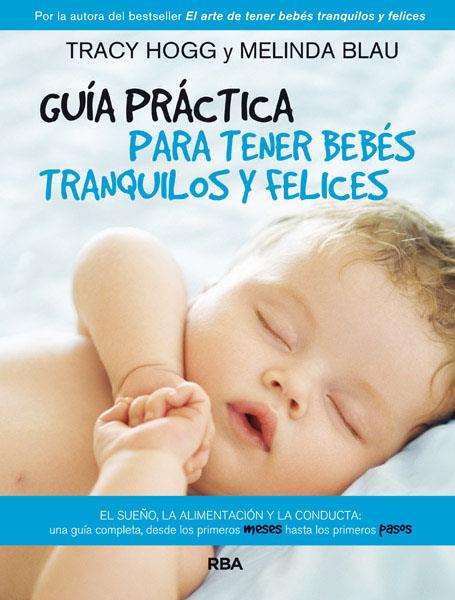 Guía práctica para tener bebés tranquilos y felices | 9788490064801 | Hogg Tracy/Blau Melinda