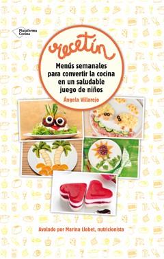 Recetín. Menús semanales para convertir la cocina en un saludable juego de niños | 9788416256143 | Villarejo Rodríguez, Ángela