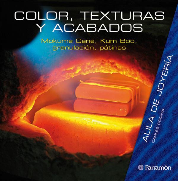 AULA DE JOYERIA COLOR, TEXTURAS Y ACABADOS | 9788434233805 | Codina i Armengol, Carles