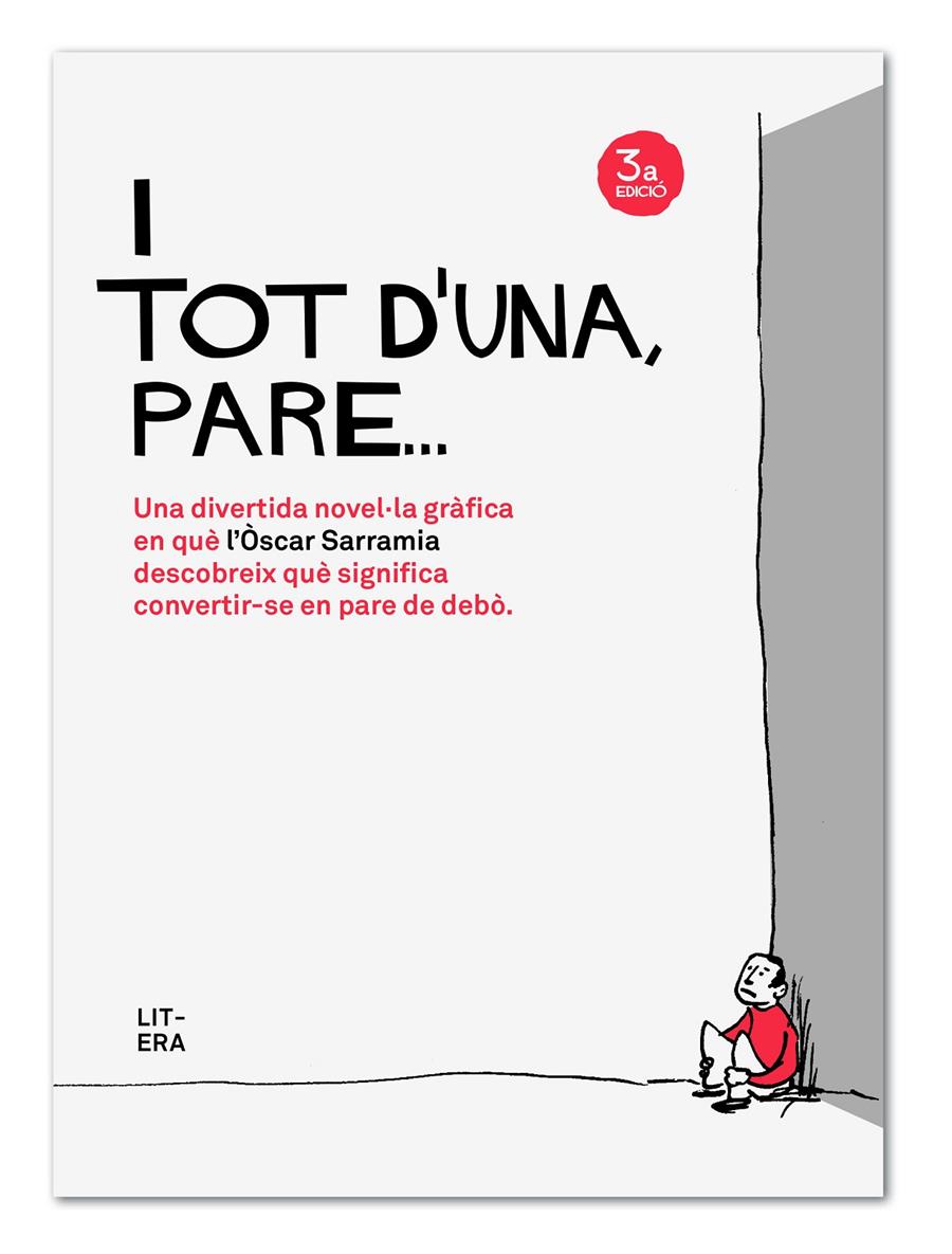 I tot d'una, pare.... Una divertida novel·la gràfica en què l'Òscar Sarramia descobreix què significa convertir-se en pare de debò | 9788494294716 | Òscar Sarramia