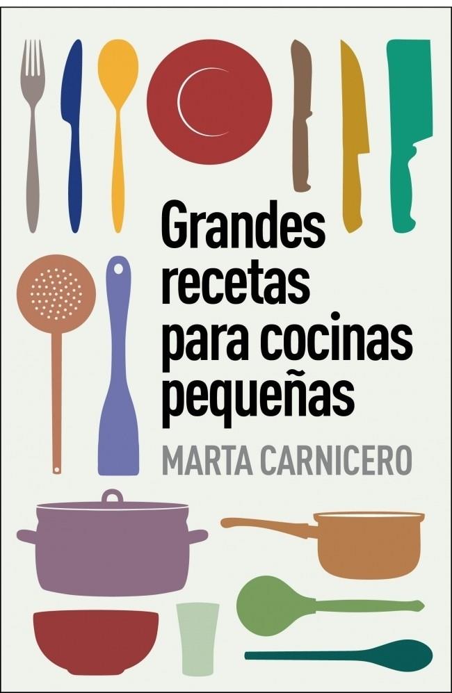 Grandes recetas para cocinas pequeñas | 9788401348129 | CARNICERO,MARTA