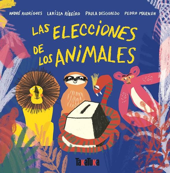 Las elecciones de los animales | 9788417383435 | André Rodrigues, Larissa Ribeiro, Paula Desgualdo, Pedro Markun