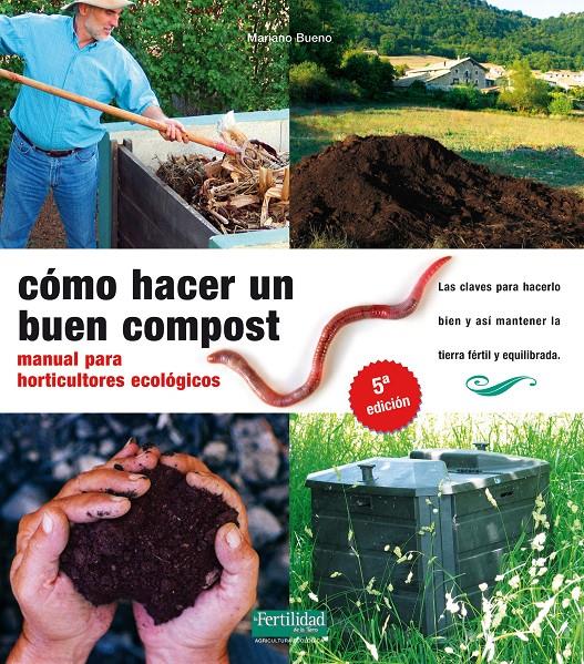 Cómo hacer un buen compost. Manual para horticultores ecológicos | 9788493828912 | Mariano Bueno