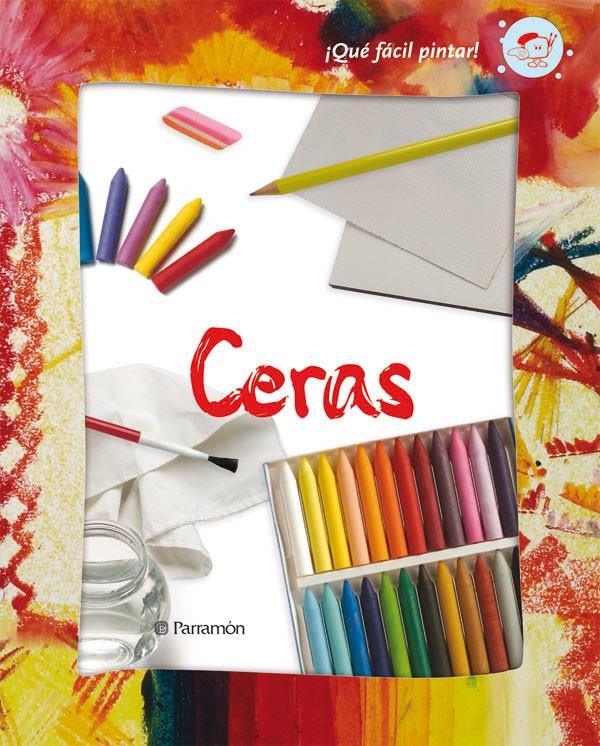 ¡QUE FACIL ES PINTAR! CERAS | 9788434228771 | Casanovas, Alba/Ricart Buxó, Marta/Sala Guàrdia, Eva/Del Corral, Jorge/Obón San José, Ana