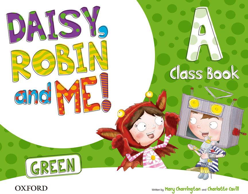 Daisy, Robin and Me A Green Class Book Pack | 9780194806435 | Mary Charrington, Charlotte Covill