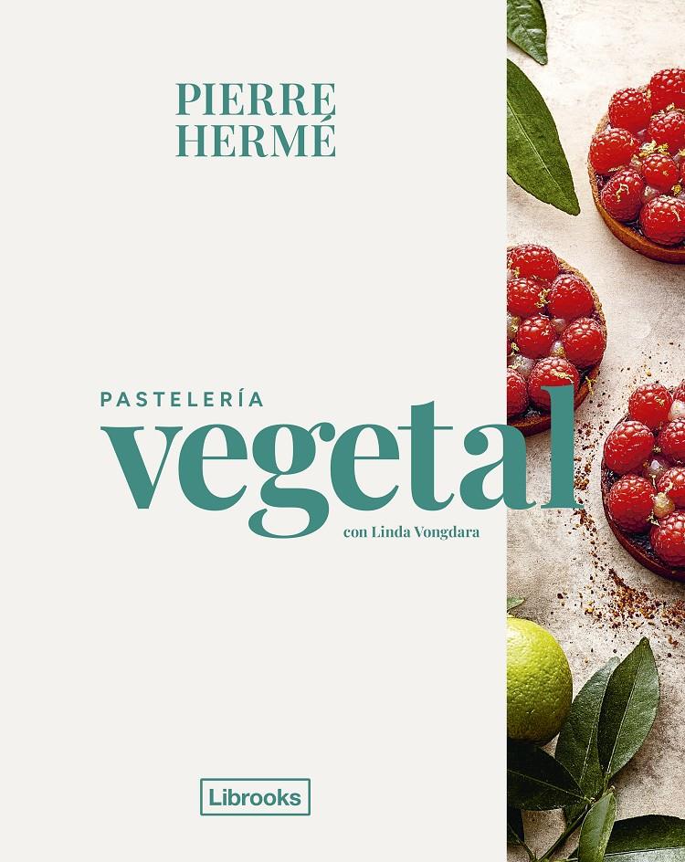 Pastelería vegetal | 9788412921779 | Hermé, Pierre/Vongdara, Linda