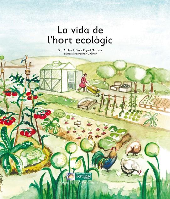 La vida de l'hort ecològic | 9788494369339 | López de los monteros Giner, Azahar/Martínez, Miguel