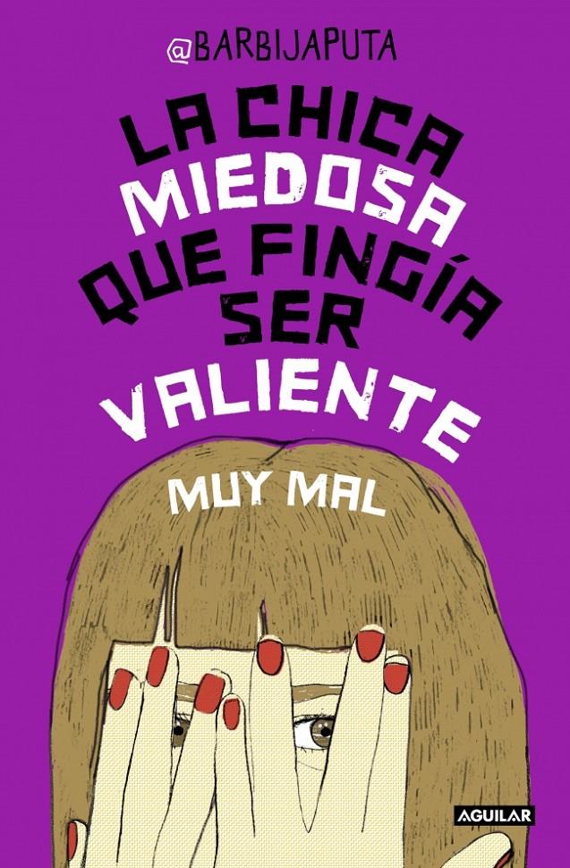 La chica miedosa que fingía ser valiente muy mal | 9788403502321 | Barbijaputa