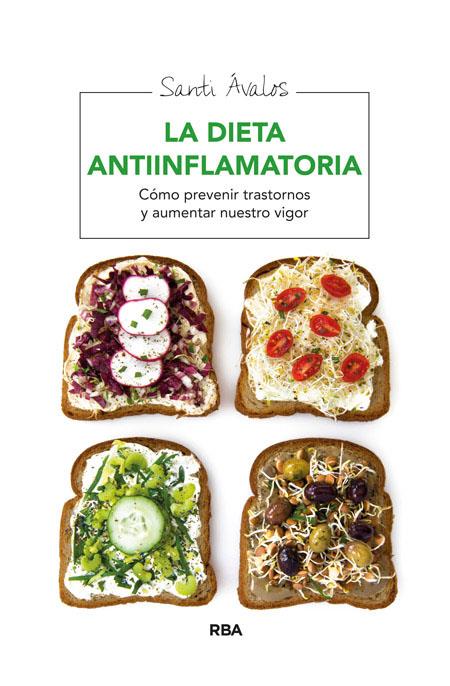 La dieta antiinflamatoria. Cómo prevenir trastornos y aumentar nuestro vigor | 9788415541875 | Santi Ávalos