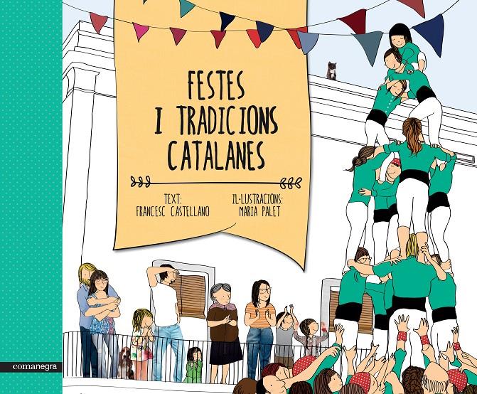 Festes i tradicions catalanes | 9788416033461 | Castellano, Francesc/Palet, Maria