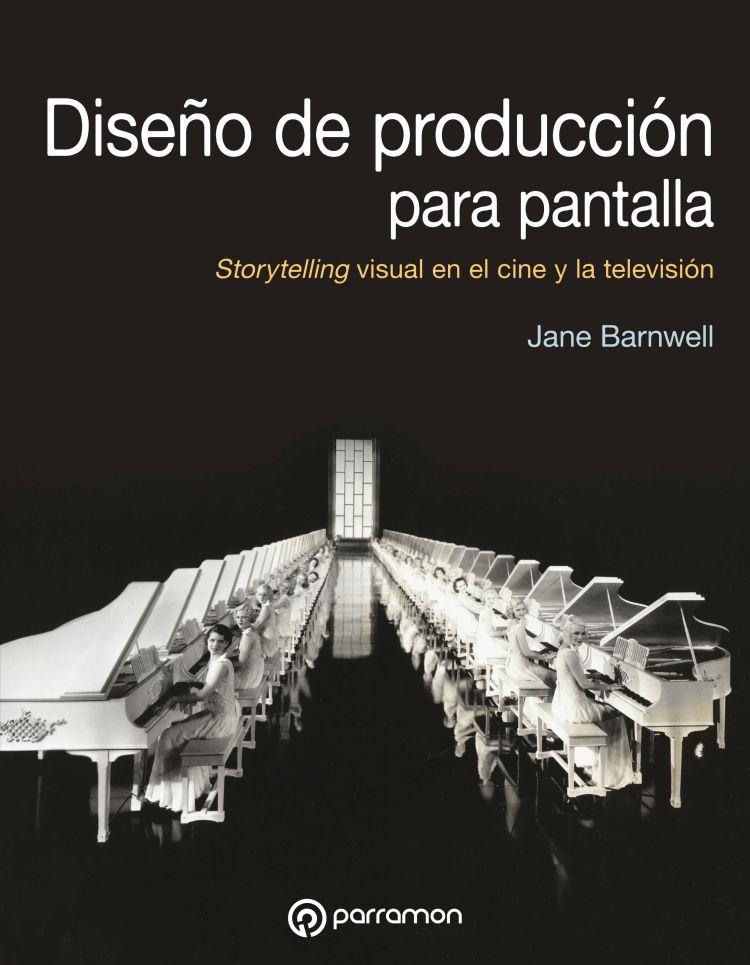 DISEÑO DE PRODUCCIÓN PARA PANTALLA | 9788434214309 | Barnwell, Jane