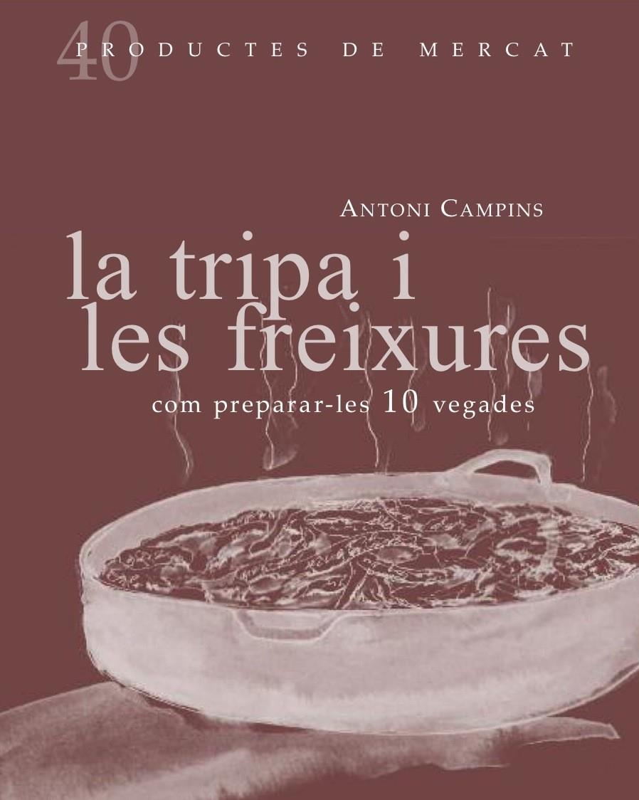 La tripa i les freixures: com preparar-les 10 vegades | 9788492607877 | Campins, Antoni