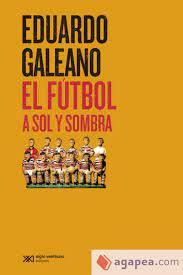 El fútbol a sol y sombra | 9788432320705 | Galeano, Eduardo