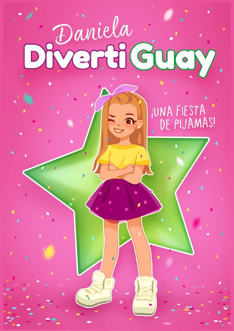 ¡Una fiesta de pijamas! (Daniela DivertiGuay 1) | 9788417671624 | DivertiGuay, Daniela