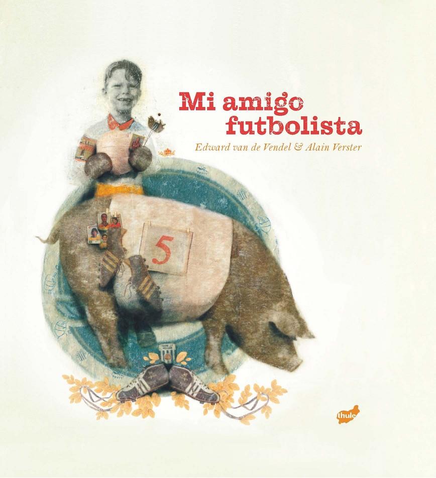 Mi amigo futbolista | 9788416817528 | van de Vendel, Edward
