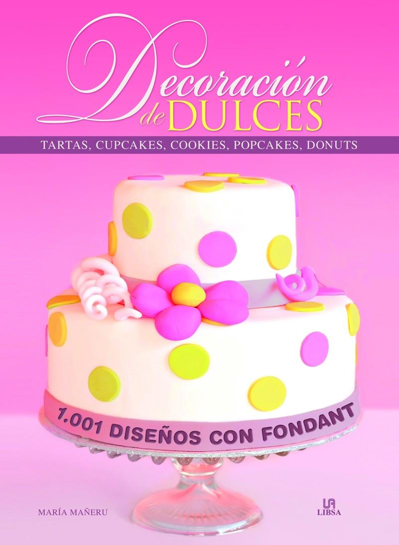 Decoración de dulces. Tartas, cupcakes, popcakes, donuts | 9788466228350 | Maria Mañeru