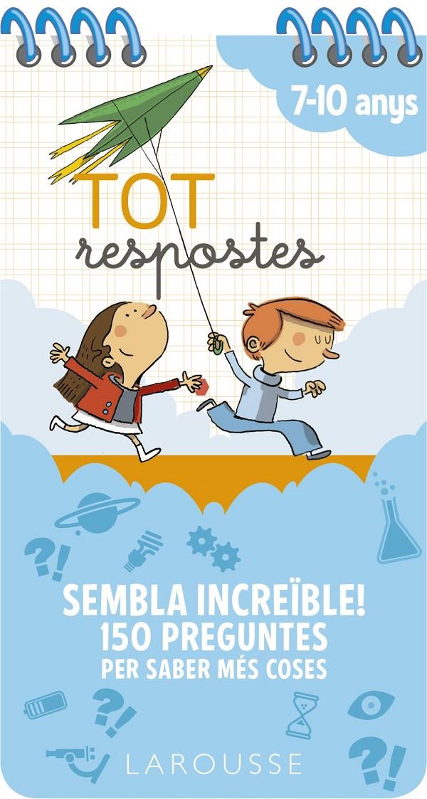 Tot respostes. Sembla increïble! 150 preguntes per saber més coses | 9788417720803 | Larousse Editorial